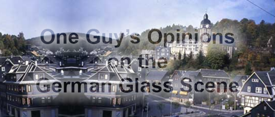 One Guy’s Opinions on the German Glass Scene