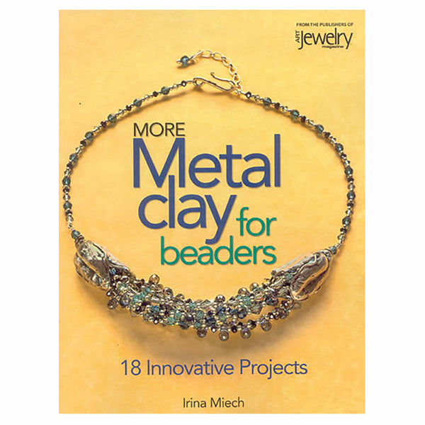 More Metal Clay for Beaders