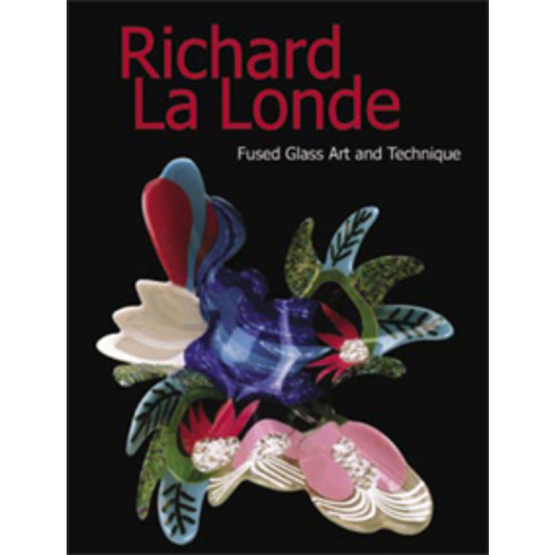 Richard La Londe: Fused Art &amp; Technique