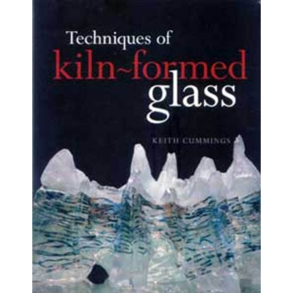 Techniques of Kiln-Formed Glass